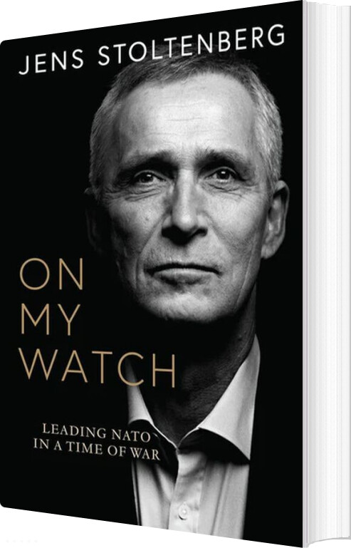 On My Watch: Leading Nato In A Time Of War - Jens Stoltenberg - English Book