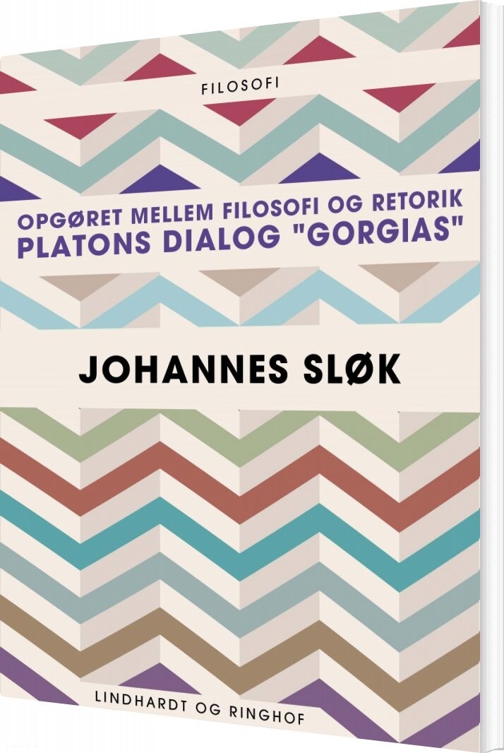 Opgøret Mellem Filosofi Og Retorik: Platons Dialog Gorgias - Johannes Sløk - Bog