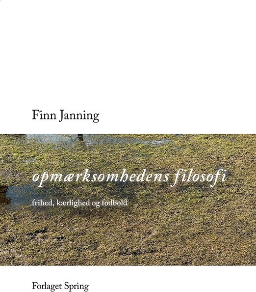 Opmærksomhedens Filosofi - Finn Janning - Bog