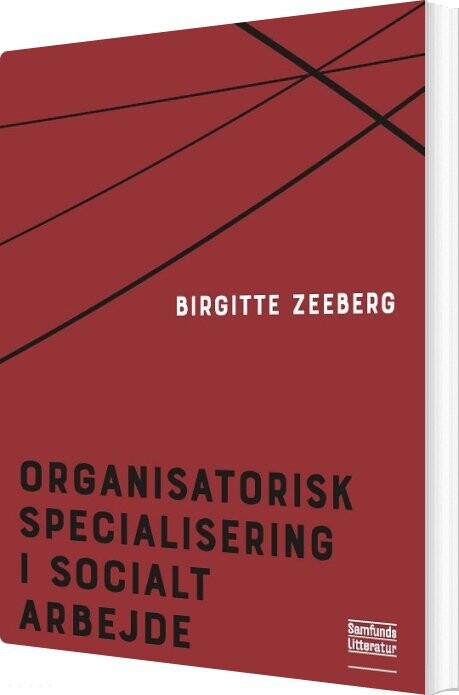 Billede af Organisatorisk Specialisering I Socialt Arbejde - Birgitte Zeeberg - Bog hos Gucca.dk