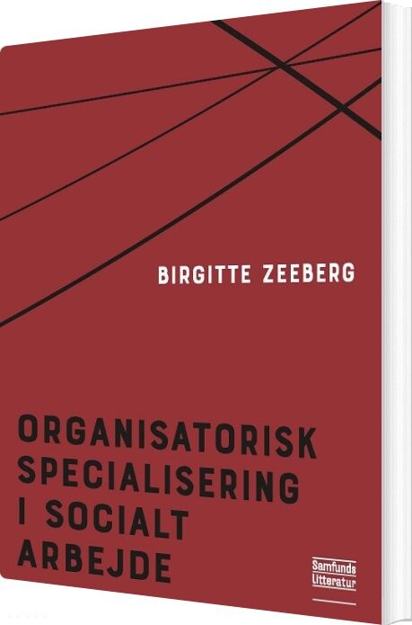Billede af Organisatorisk Specialisering I Socialt Arbejde - Birgitte Zeeberg - Bog