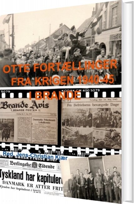 Billede af Otte Fortællinger Fra Krigen 1940-45 I Brande - Jens-christian Kjær - Bog