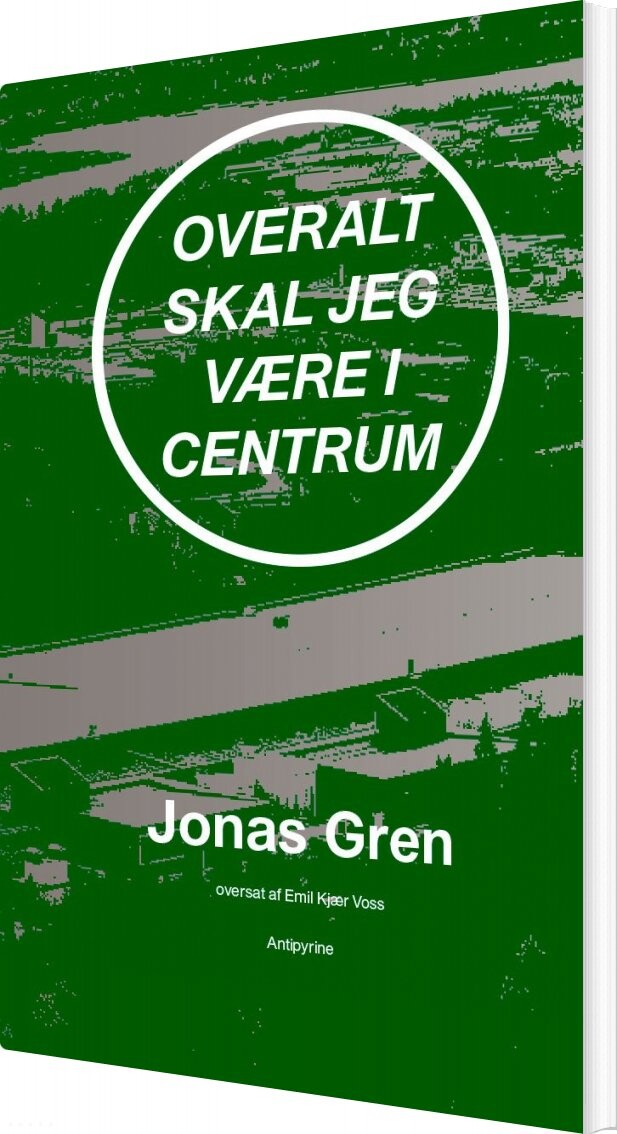 Billede af Overalt Skal Jeg Være I Centrum - Jonas Gren - Bog
