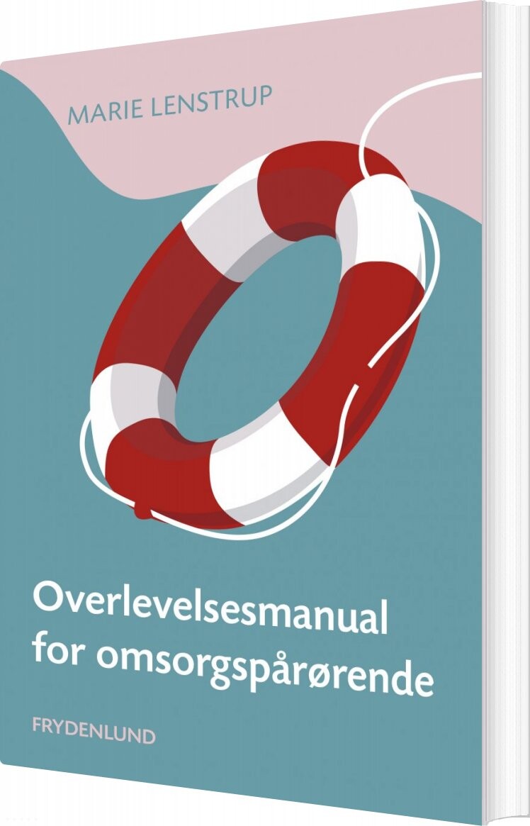 Overlevelsesmanual For Omsorgspårørende - Marie Lenstrup - Bog