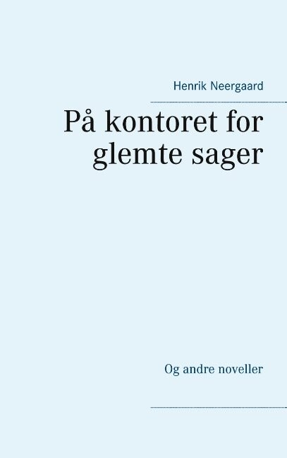Billede af På Kontoret For Glemte Sager - Henrik Neergaard - Bog