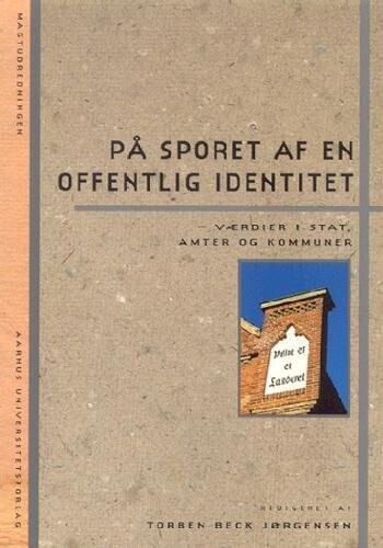 Billede af På Sporet Af En Offentlig Identitet - Værdier I Stat, Amter Og Kommuner - Bog