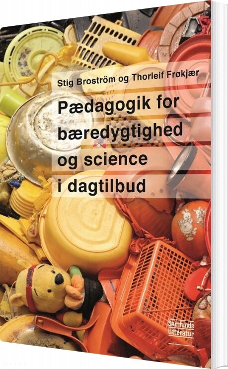 Billede af Pædagogik For Bæredygtighed Og Science I Dagtilbud - Stig Broström - Bog