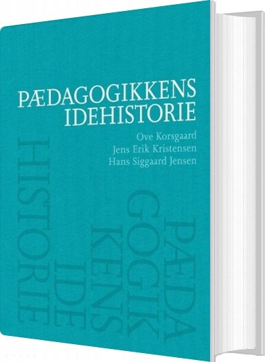 Pædagogikkens Idehistorie - Hans Siggaard Jensen - Bog