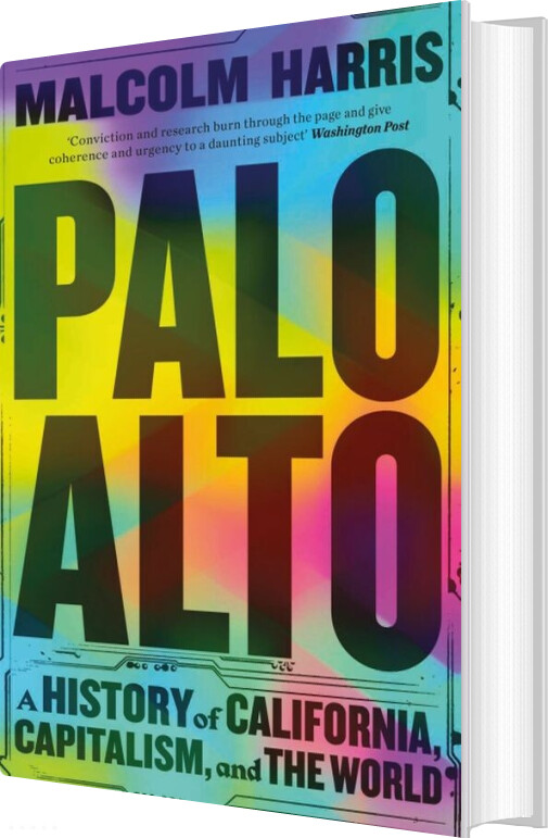 Billede af Palo Alto: A History Of California, Capitalism, And The World - Malcolm Harris - English Book