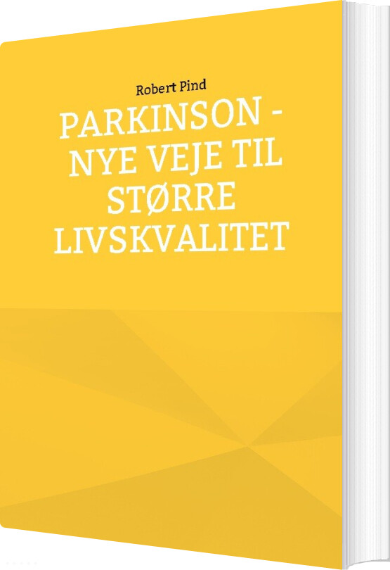 Parkinson - Nye Veje Til Større Livskvalitet - Robert Pind - Bog
