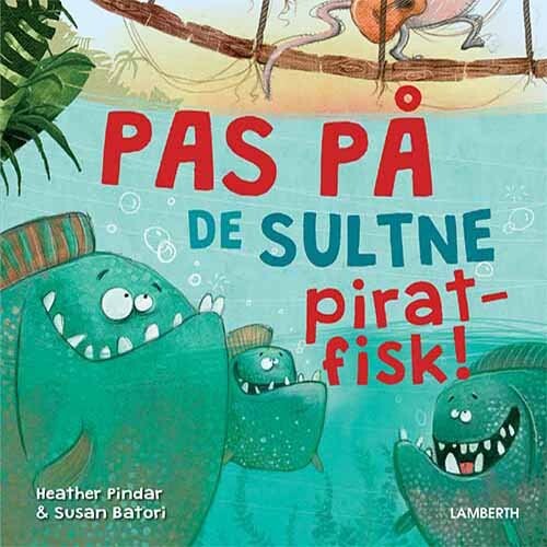 Pas På De Sultne Piratfisk! - Heather Pindar - Bog
