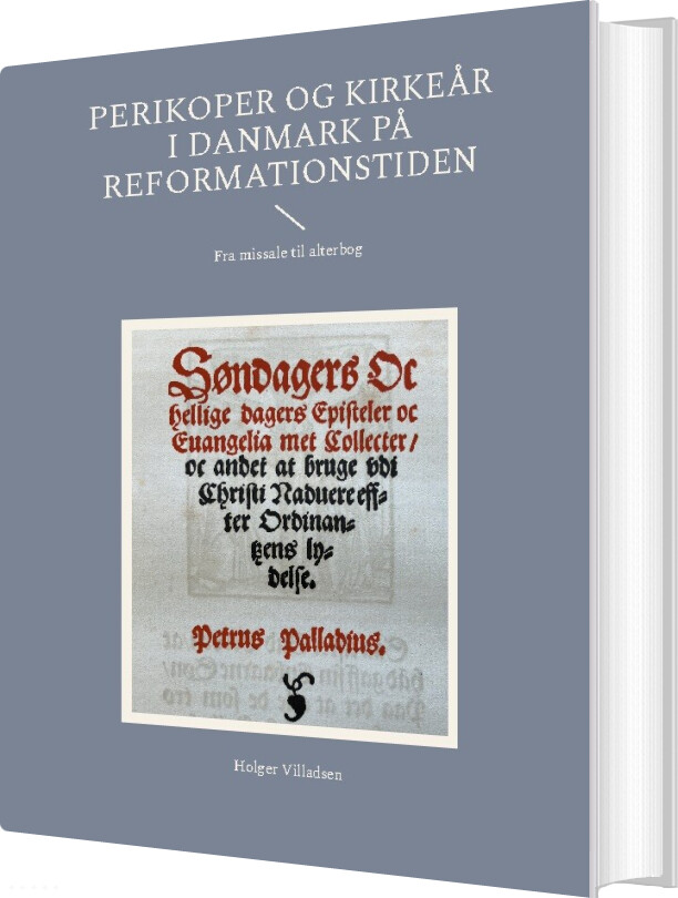 Perikoper Og Kirkeår I Danmark På Reformationstiden - Holger Villadsen - Bog