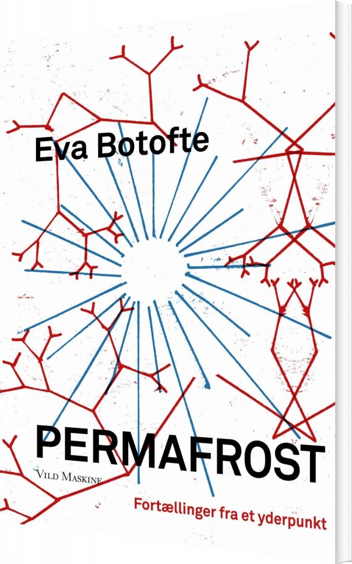 Permafrost - Fortællinger fra et yderpunkt - Eva Botofte - Paperback Bog - Vild Maskine - 2019 - Dansk - Booktok.dk
