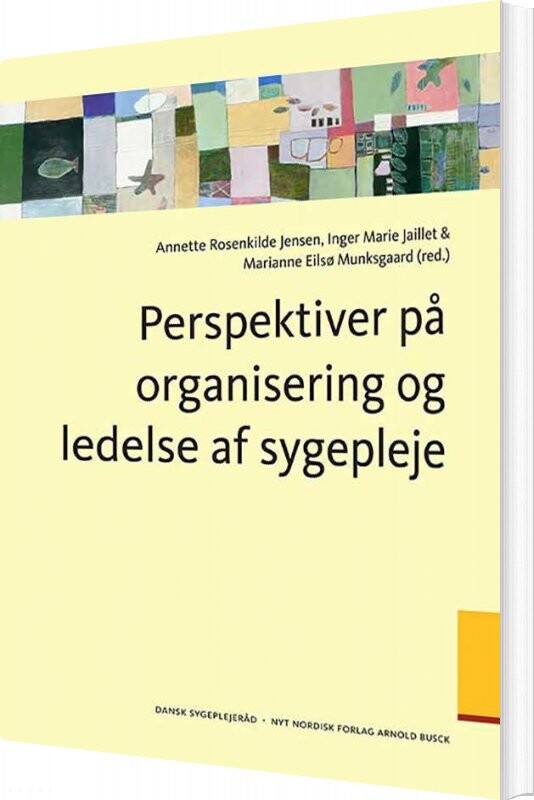 Perspektiver På Organisering Og Ledelse Af Sygepleje - Annette Rosenkilde Jensen - Bog