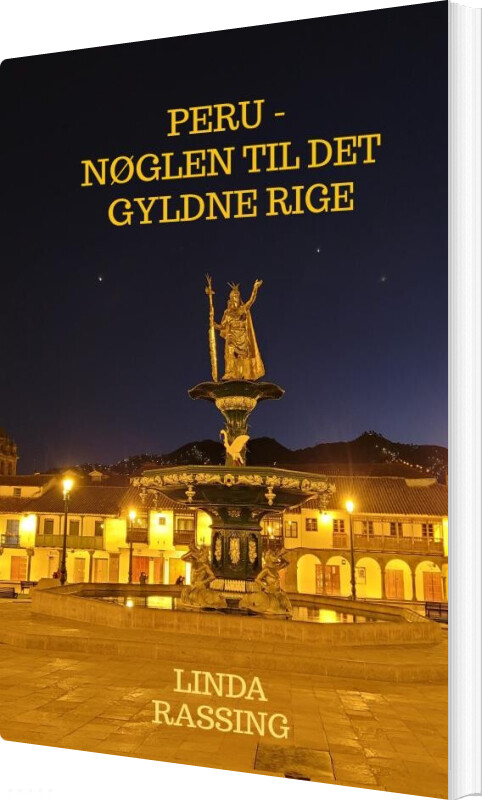 Peru - Nøglen Til Det Gyldne Rige - Linda Rassing - Bog