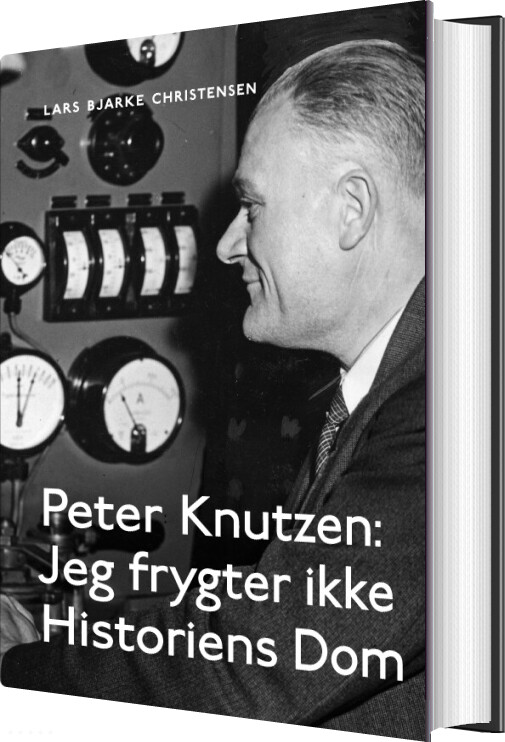 Peter Knutzen - Jeg Frygter Ikke Historiens Dom - Lars Bjarke Christensen - Bog
