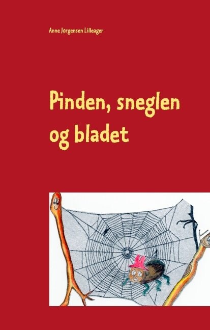 Billede af Pinden, Sneglen Og Bladet - Anne Jørgensen Lilleager - Bog