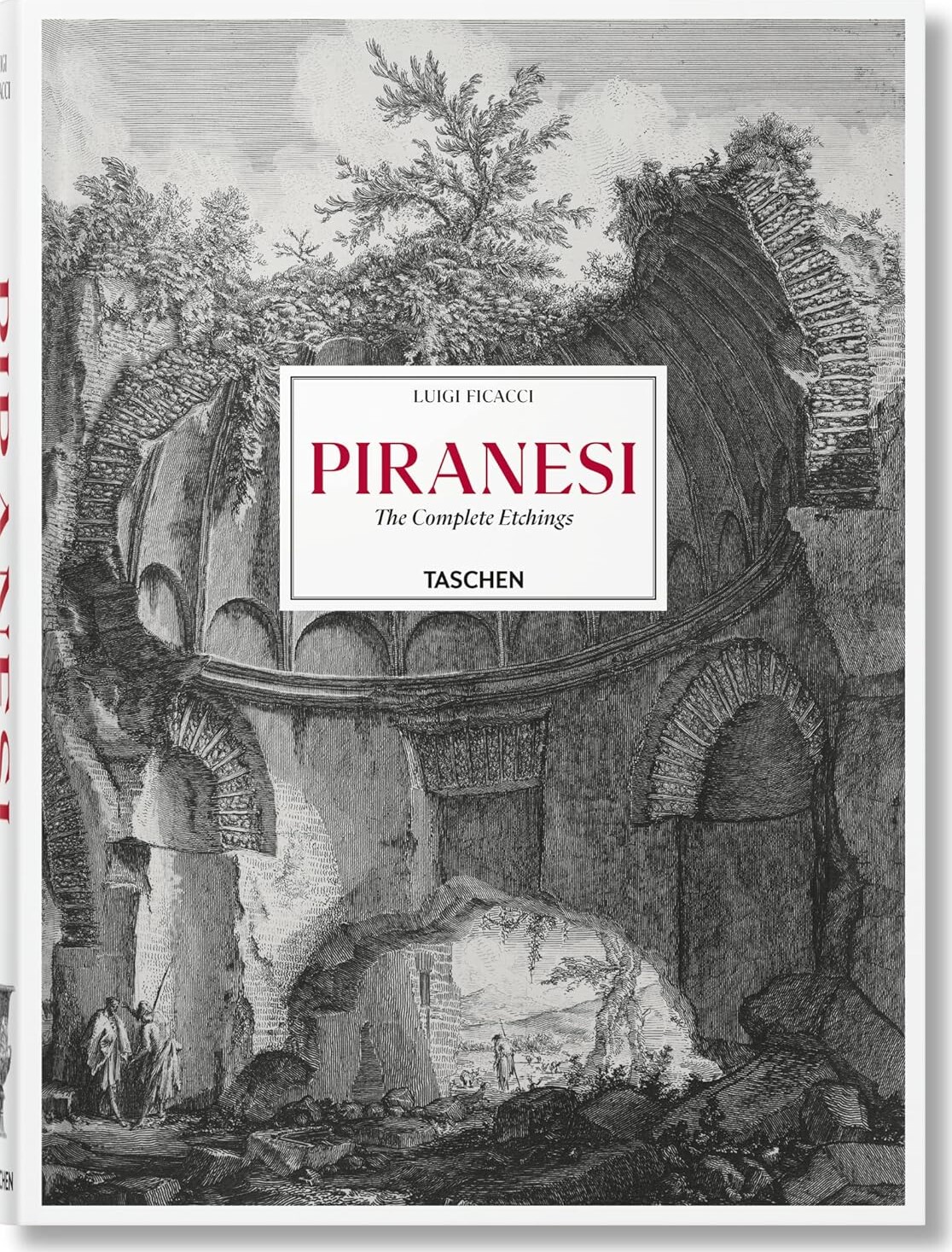 Piranesi. The Complete Etchings - Luigi Ficacci - English Book