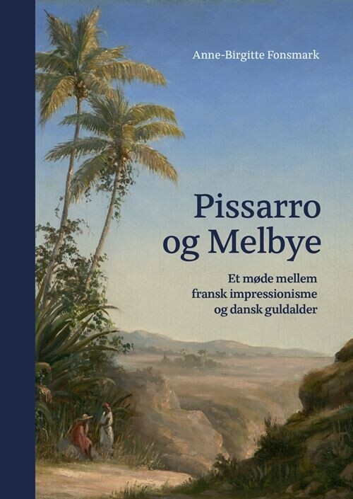 Pissarro Og Melbye - Anne-birgitte Fonsmark - Bog
