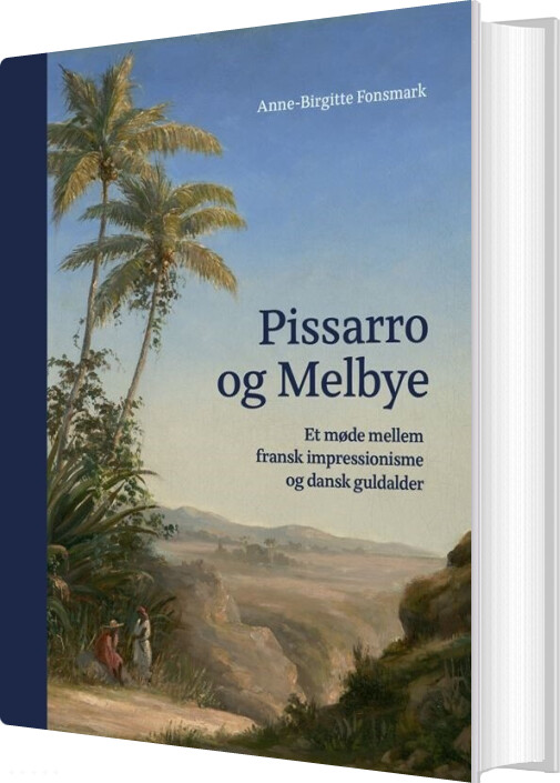 Pissarro Og Melbye - Anne-birgitte Fonsmark - Bog