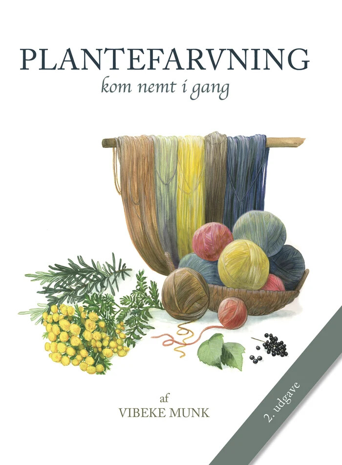 Plantefarvning - 2. udgave - Kom nemt i gang - Vibeke Munk - Indbundet Bog - Koustrup & Co. - 2022 - Dansk - Booktok.dk