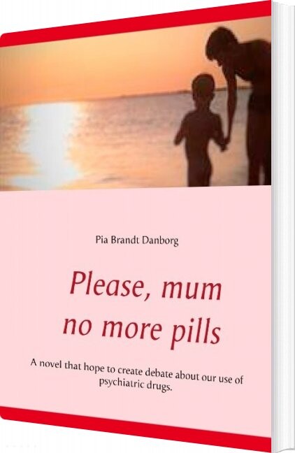 Billede af Please, Mum, No More Pills - Pia Brandt Danborg - English Book