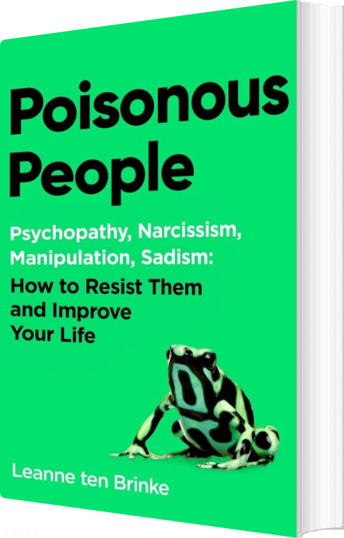 Poisonous People: Psychopathy, Narcissism, Manipulation, Sadism : How To Resist Them And Improve Your Life - Leanne Ten Brinke - English Book