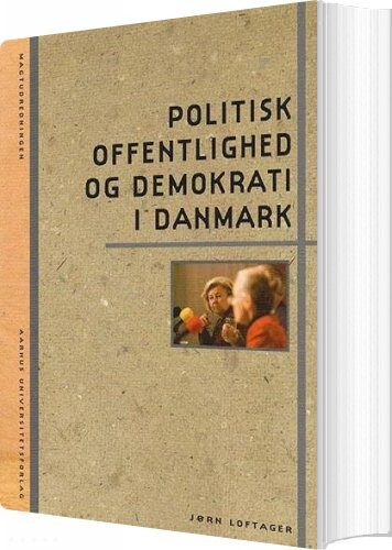 Billede af Politisk Offentlighed Og Demokrati I Danmark - Jørn Loftager - Bog