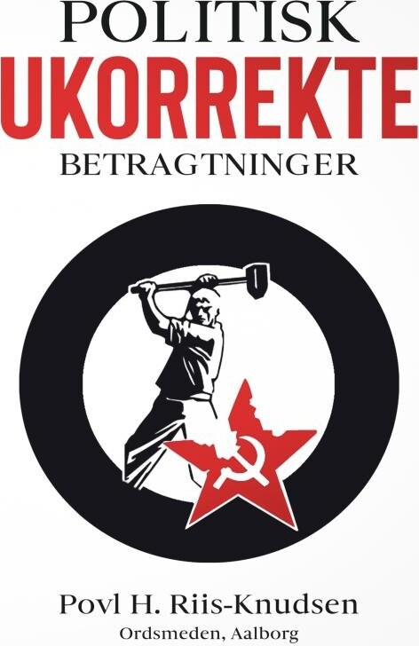 Billede af Politisk Ukorrekte Betragtninger - Povl H. Riis-knudsen - Bog