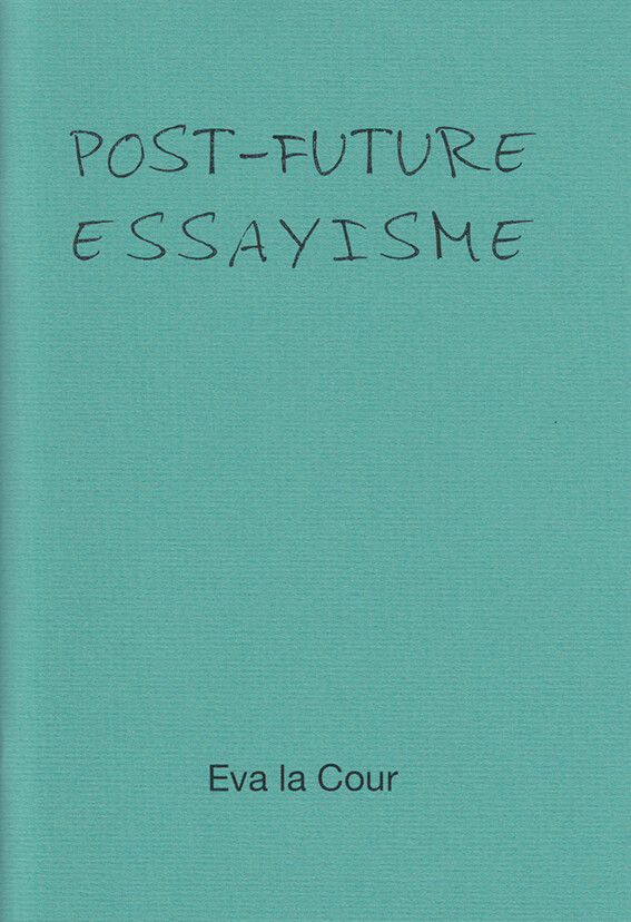 Post-future Essayisme - Eva La Cour - Bog