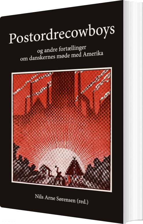 Postordrecowboys Og Andre Fortællinger Om Danskernes Møde Med Amerika - Nils Arne Sørensen - Bog