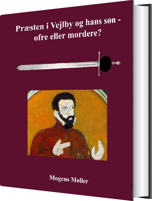 Præsten I Vejlby Og Hans Søn - Ofre Eller Mordere? - Mogens Møller - Bog