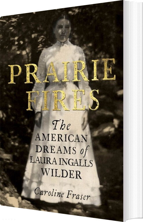 Billede af Prairie Fires: The American Dreams Of Laura Ingalls Wilder - Caroline Fraser - English Book