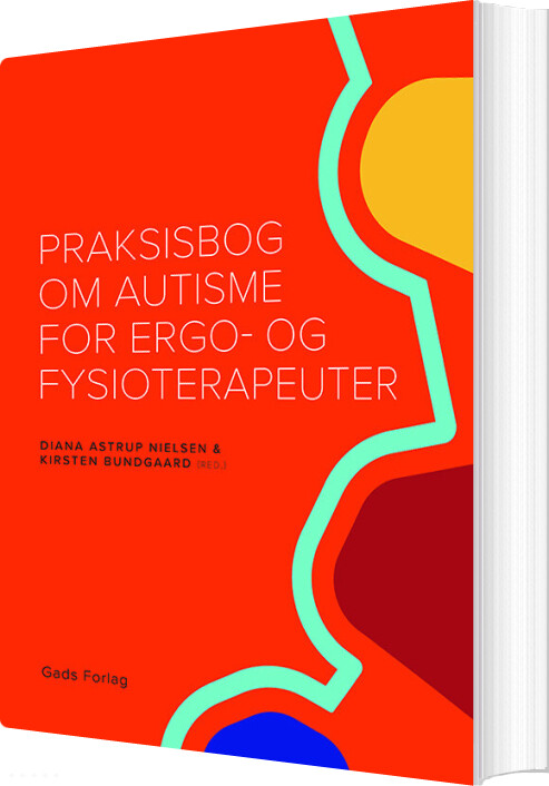 Praksisbog  Om Autisme For Ergo- Og Fysioterapeuter - Kirsten Bundgaard - Bog