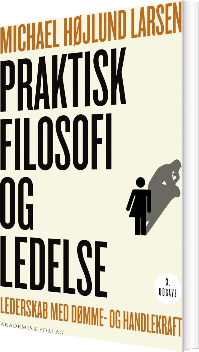 Praktisk Filosofi Og Ledelse - Michael Højlund Larsen - Bog