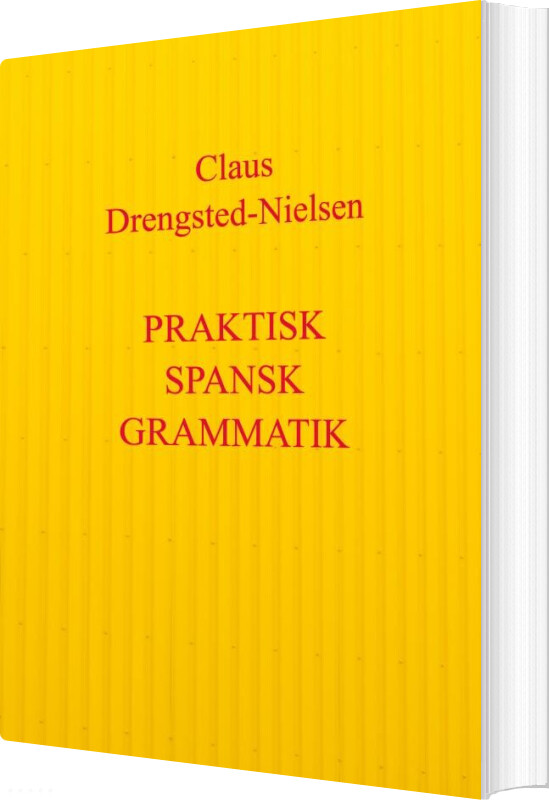Praktisk Spansk Grammatik - Claus Drengsted-nielsen - Bog