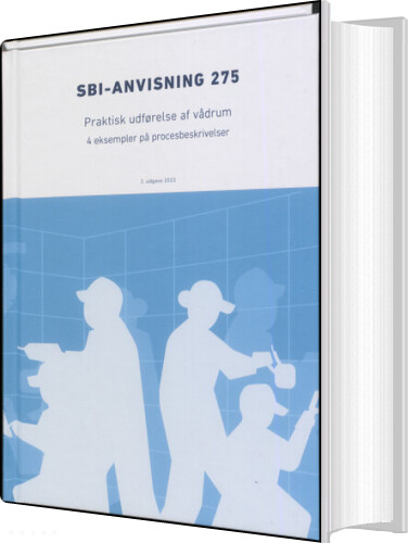 Sbi-anvisning 275 - Praktisk Udførelse Af Vådrum - Erik Brandt - Bog