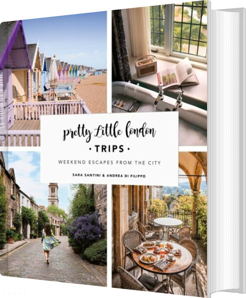Billede af Pretty Little London: Trips: Weekend Escapes From The City - Sara Santini - English Book