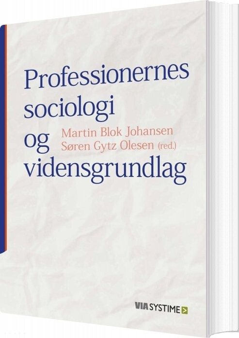 Billede af Professionernes Sociologi Og Vidensgrundlag - Lars Thorup Larsen - Bog
