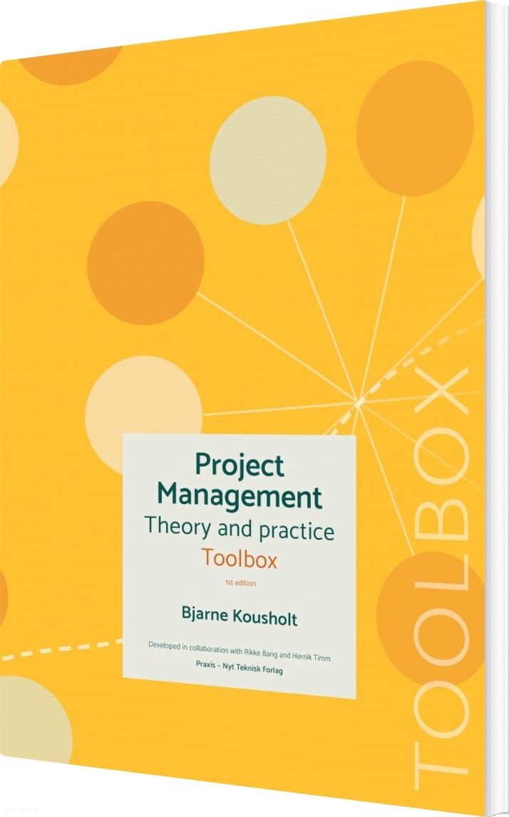 Project Management - Theory And Practice - Toolbox - Bjarne Kousholt - Bog