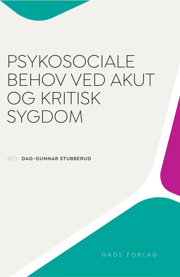 Billede af Psykosociale Behov Ved Akut Og Kritisk Sygdom - Dag-gunnar Stubberud - Bog