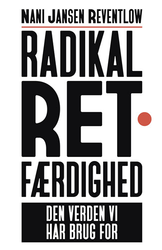 Radikal Retfærdighed - Den Verden Vi Har Brug For - Nani Jansen Reventlow - Bog - Rebel With A Cause