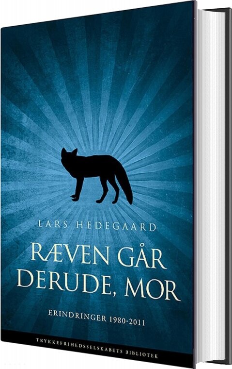 Ræven går derude, mor - Erindringer 1980-2011 - Lars Hedegaard - Indbundet Bog - Trykkefrihedsselskabets Bibliotek - 2011 - Dansk - Booktok.dk