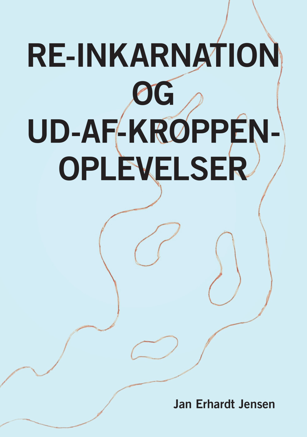 Re-inkarnation Og Ud-af-kroppen-oplevelser - Jan Erhardt Jensen - Bog