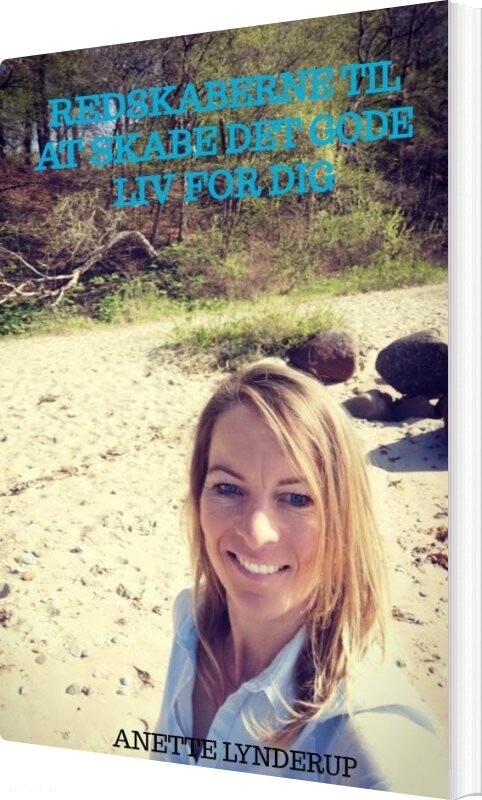 Billede af Redskaberne Til At Skabe Det Gode Liv For Dig - Anette Lynderup - Bog