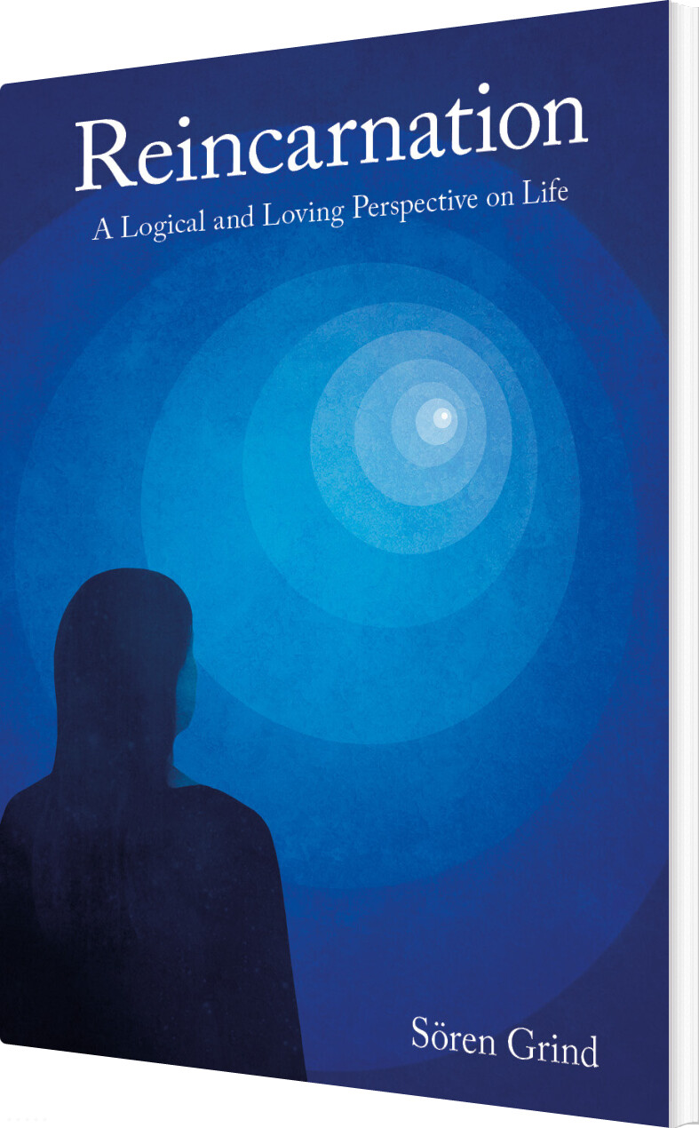 Reincarnation: A Logical And Loving Perspective On Life - Sören Grind - English Book