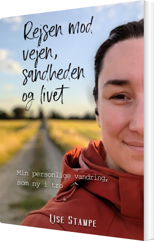 Rejsen Mod Vejen, Sandheden Og Livet - Lise Stampe - Bog