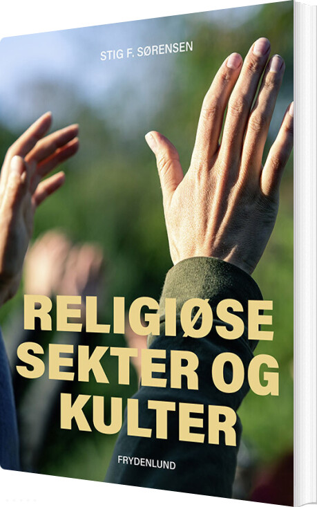 Religiøse Sekter Og Kulter - Stig Fraulund Sørensen - Bog