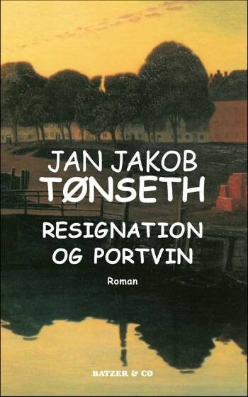 Resignation Og Portvin - Jan Jakob Tønseth - Bog