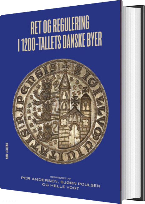 Ret Og Regulering I 1200-tallets Danske Byer - Per Andersen - Bog